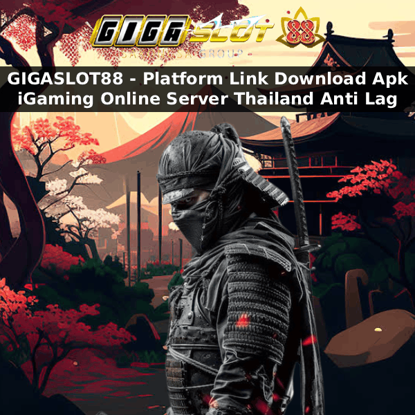 GIGASLOT88 - Platform Link Download Apk iGaming Online Server Thailand Anti Versi 2026